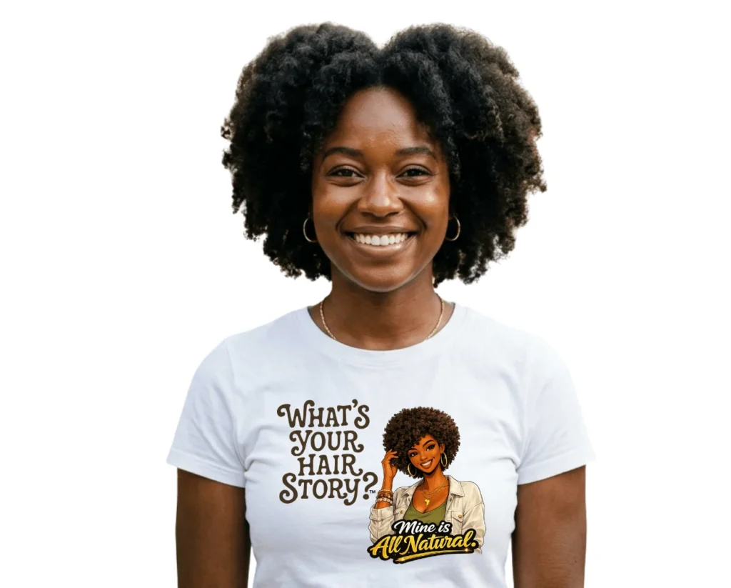 What's Your Hair Story?  Mine is All Natural T-Shirt